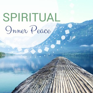 Spiritual Inner Peace - Calming Deep Relaxation, Increase Mind Ability and Raise Awareness