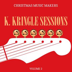 Christmas Music Makers: K. Kringle Sessions, Vol. 2