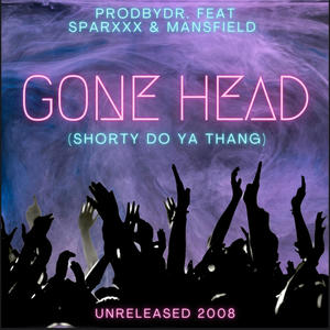 Gone Head (Shorty Do Ya Thang) (feat. Sparxxx & Mansfield) [Explicit]