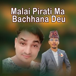Malai Pirati Ma Bachhana Deu (feat. Deepak Dhungana)