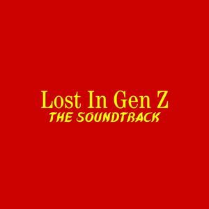 Lost In Gen Z: The Soundtrack (Side A) [Explicit]