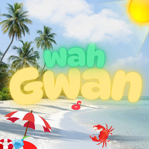 Wah Gwan (Explicit)
