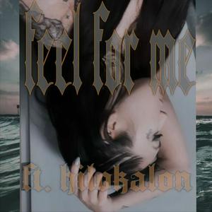 Feel for Me (feat. Hilokalon) (Explicit)