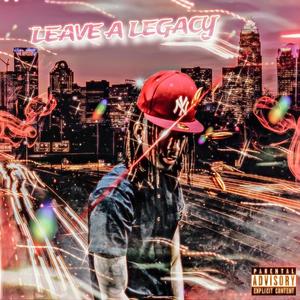 LEAVE A LEGACY (Explicit)