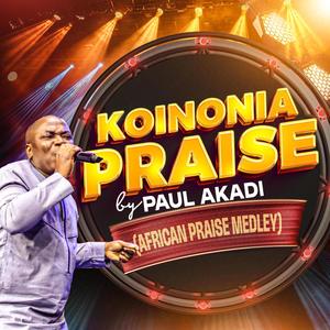 Koinonia Praise (African Praise Medley)