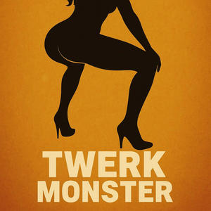 Twerk Monster (Explicit)