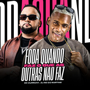 Foda Quando Faz, o Que as Outras Não Faz (Explicit)