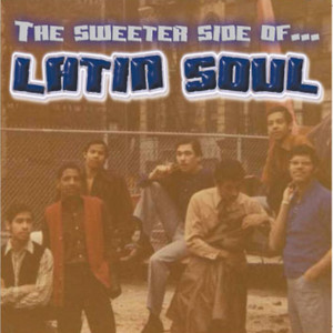 The Sweeter Side of Latin Soul