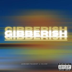 GIBBERISH (feat. aero.) (Explicit)