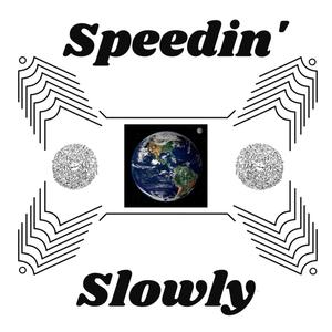 Speedin' Slowly (Explicit)
