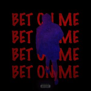 Bet On Me (Explicit)