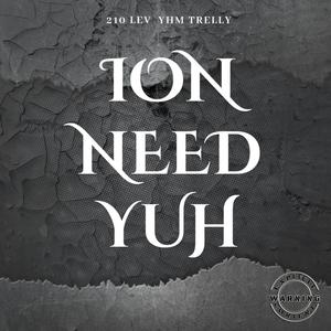 Ion Need Yuh (Explicit)