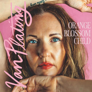 Orange Blossom Child (Explicit)