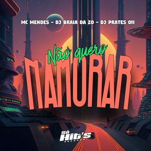 Não Quero Namorar (Explicit)