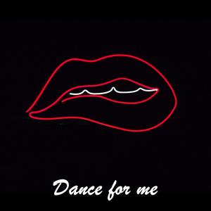 Dance for me