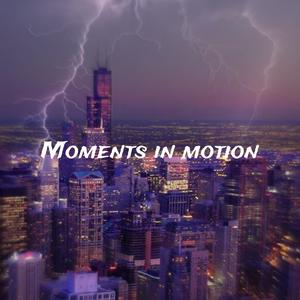 Moments in motion (Explicit)