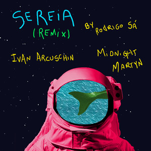 Sereia (Midnight Martyn & Ivan Arcuschin Remix)