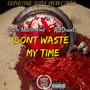 D.W.T(Dont Waste my Time)(feat. ADDvantz) (Explicit)