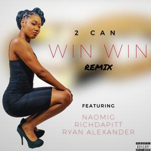 Win Win (feat. NaomiG, RichDaPitt & Ryan Alexander) (Remix|Explicit)