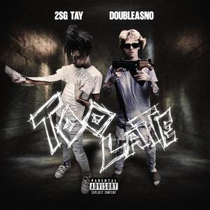 Too Late (feat. 2SG Tay) (Explicit)