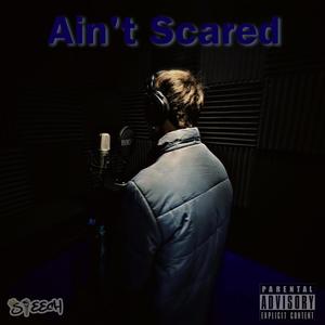 Aint Scared (Explicit)