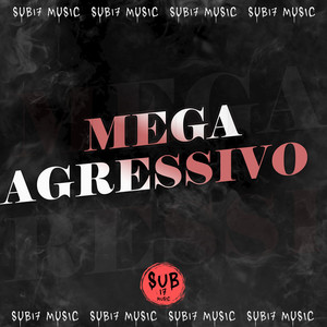 MEGA AGRESSIVO (Explicit)