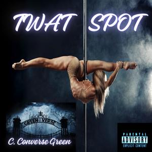 Twat Spot (Explicit)