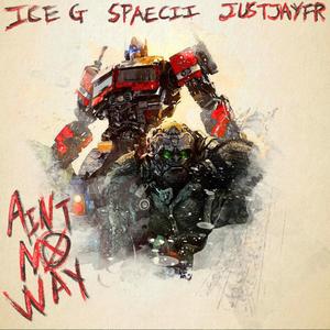 Ain't No Way (feat. spaecii & JustJayFr) [Explicit]