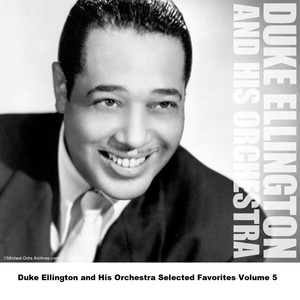 Duke Ellington and His Orchestra Selected Favorites, Vol. 5