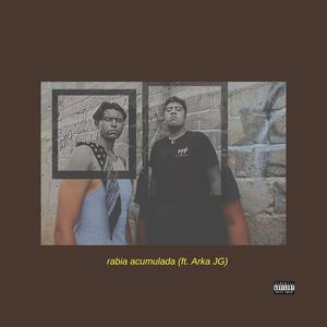 rabia acumulada (feat. Arka JG) [Explicit]