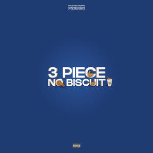 3 Piece No Biscuit (Explicit)