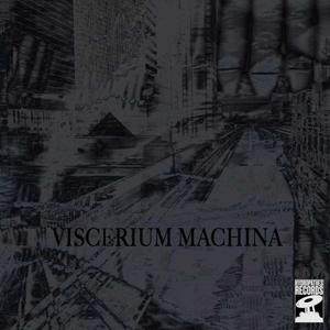 Viscerium Machina