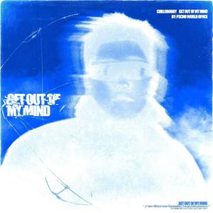 GET OUT OF MY MIND