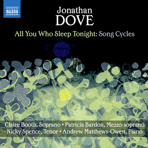 Dove, J.: Song Cycles - All You Who Sleep Tonight / Out of Winter / Ariel (English Song, Vol. 23) [Booth, Bardon, Spence, Matthews-Owen]