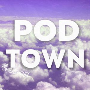 POD TOWN (Explicit)