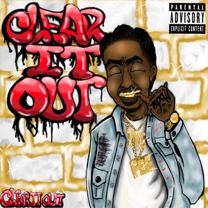 Clear It Out (Explicit)