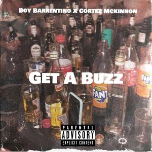 Get A Buzz (feat. Cortez Mckinnon) [Explicit]