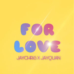 For Love (feat. Jaychris) [Explicit]