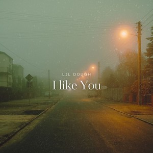 I like You