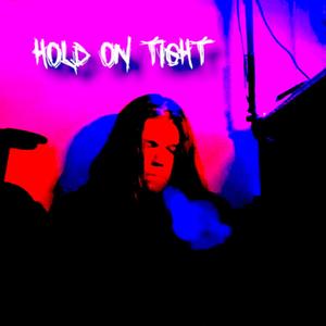HOLD ON TIGHT