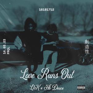 Love Runs Out (feat. Hoodieboy Deuce) [Explicit]