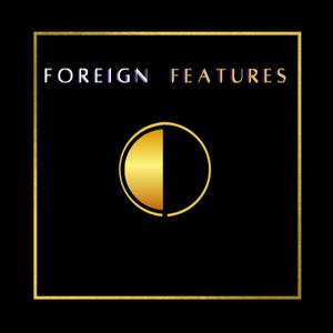 Foreign Features PT I. (Worldwide Premiere) (feat. DXSH)