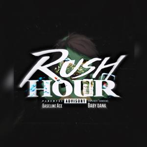Rush Hour (feat. BabyDank) (Explicit)