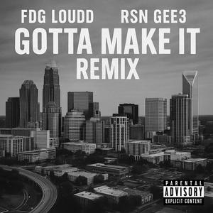 Gotta Make It (feat. RSN GĒĒ3) (Remix|Explicit)