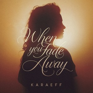 Karaeff - when you fade away