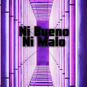 NiBueno Ni Malo (feat. Bshop xl) (Explicit)