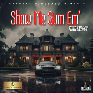 Show Me Sum Em' (Explicit)