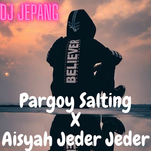 Pargoy Salting X Aisyah Jeder Jeder