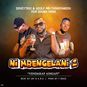Ni Mmbengelani, Pt. 2 (feat. Adolf Mr Thohoyandou & Sdumo Fayah|Explicit)