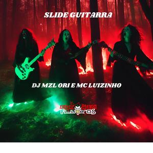 SLIDE GUITARRA 1,0 (DJ Mzl Ori & Mc Luizinho Remix) [Explicit]